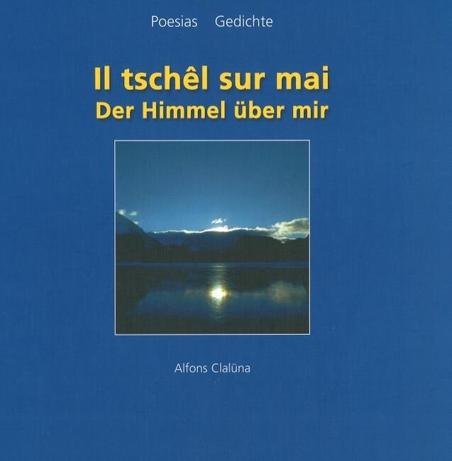 Il tschêl sur mai / Der HImmel über mir