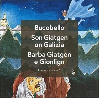 Bucobello / Son Giatgen an Galizia / Barba Giatgen e Gionlign