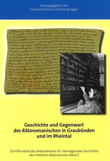 Geschichte und Gegenwart des Rätoromanischen in Graubünden und im Rheintal