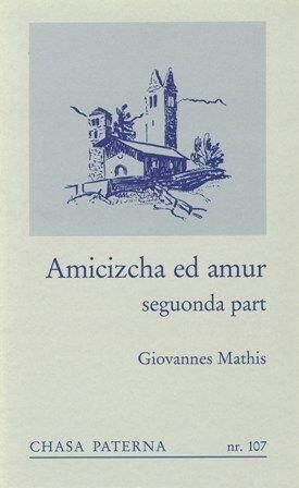 Chasa Paterna 107 / Amicizcha ed amur II