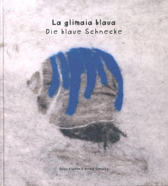 La glimaia blaua / Die blaue Schnecke