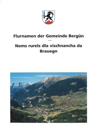 Noms rurels dla vischnancha da Brauegn / Flurnamen der Gemeide Bergün