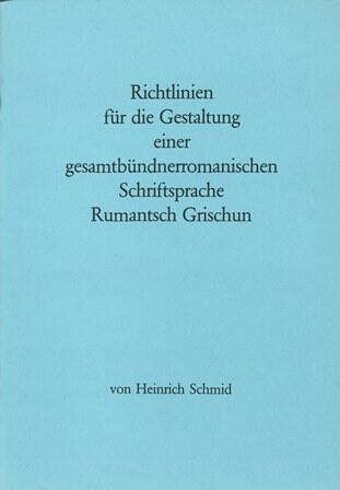 Richtlinien für die Gestaltung einer gesamtbündnerromanischen Schriftsprache Rumantsch Grischun